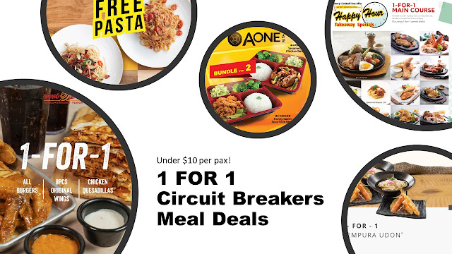 Circuti Breaker 1 for 1  Meal Deals for under $10 per pax