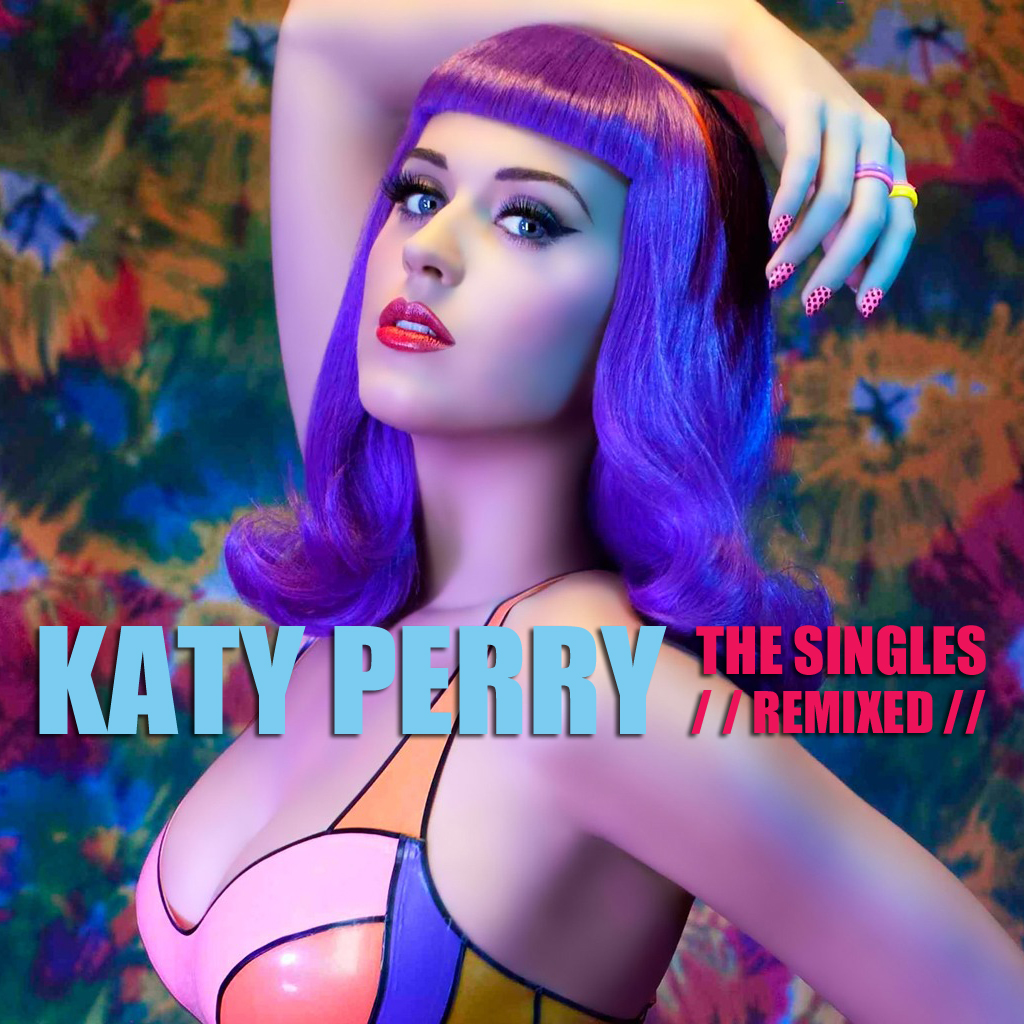My Music Remixed Katy Perry The Singlesremixed 