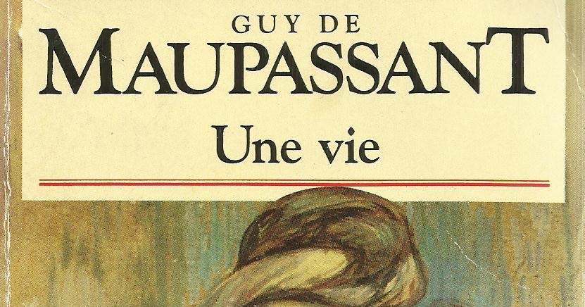 Une Vie Maupassant Nombre De Pages Liss dans la vallée des livres: Une Vie, de Maupassant