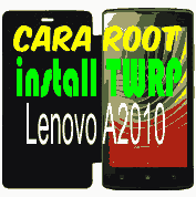 Cara Root dan Pasang TWRP Lenovo A2010 Tanpa PC Work 100%
