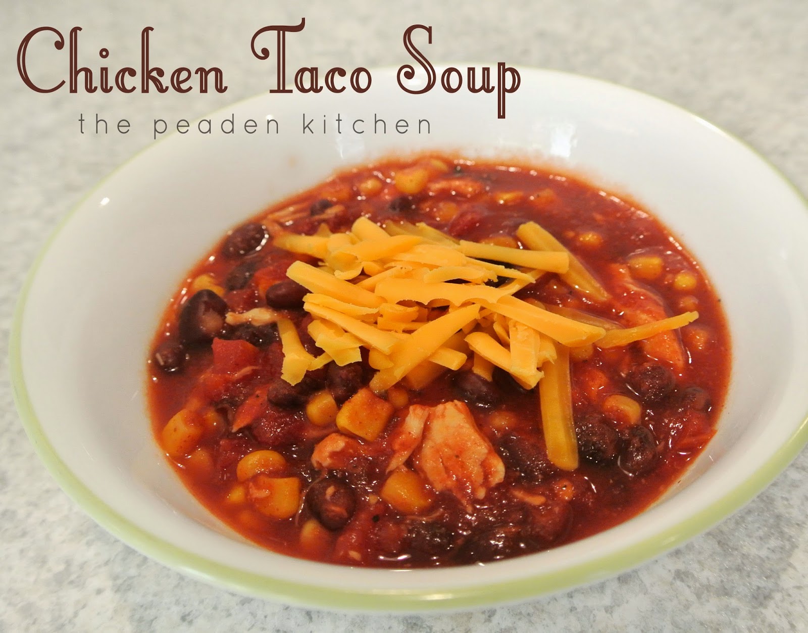 The Peaden Kitchen: Chicken Taco Soup