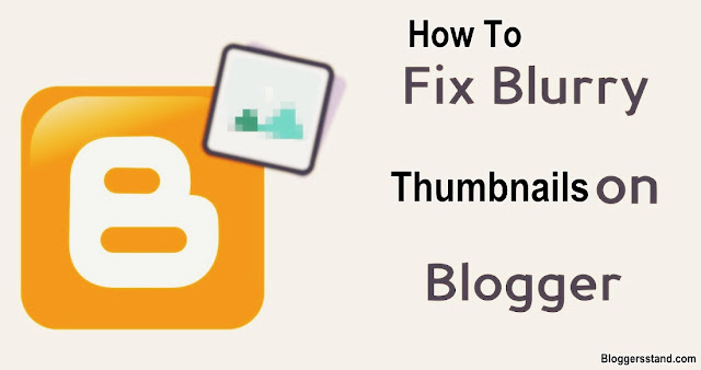 How To Fix Thumbnails Blur Problem In Blogger Latest Version How To Fix Thumbnails Blur Problem In Blogger Latest Version