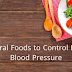 Natural Foods to Control High Blood Pressure Natural Foods to Control High Blood Pressure