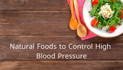 Natural Foods to Control High Blood Pressure Natural Foods