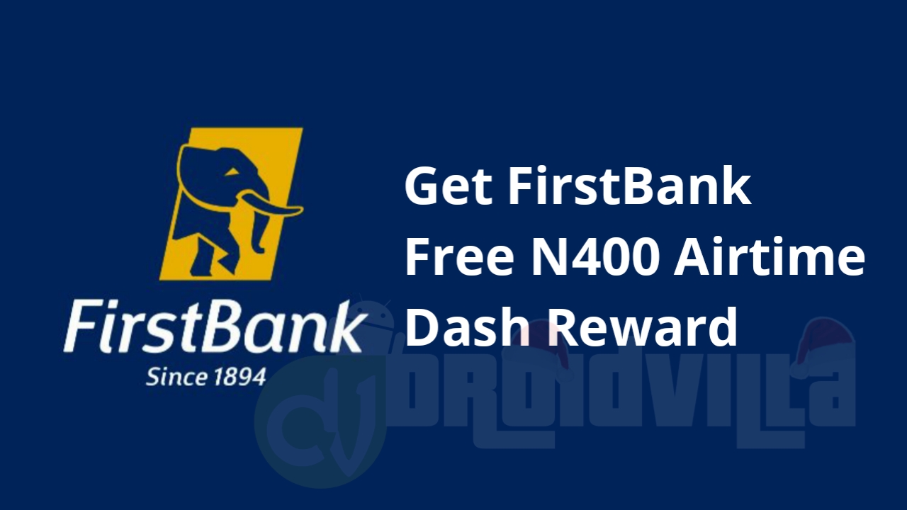 get-firstbank-free-n400-airtime-dash-reward-20202021-droidvilla-tech