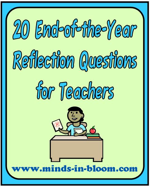 20-teacher-end-of-the-year-reflection-questions-minds-in-bloom