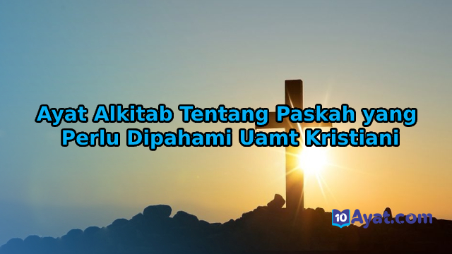 12%2BAyat%2BAlkitab%2BTentang%2BPaskah%2Byang%2BPerlu%2BDipahami%2BUamt%2BKristiani