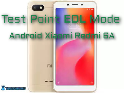 Test Point EDL Download Mode Xiaomi Redmi 6A Test Point EDL Download Mode Xiaomi Redmi 6A