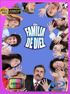 Una Familia de Diez (2007) BM Temporada 1-10 HD[1080p] Latino [GoogleDrive] SXGO