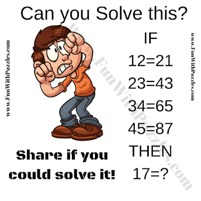 IF 12=21, 23=43, 34=65, 45=87 Then 17=?. Can you solve this Logical Picture Puzzle?