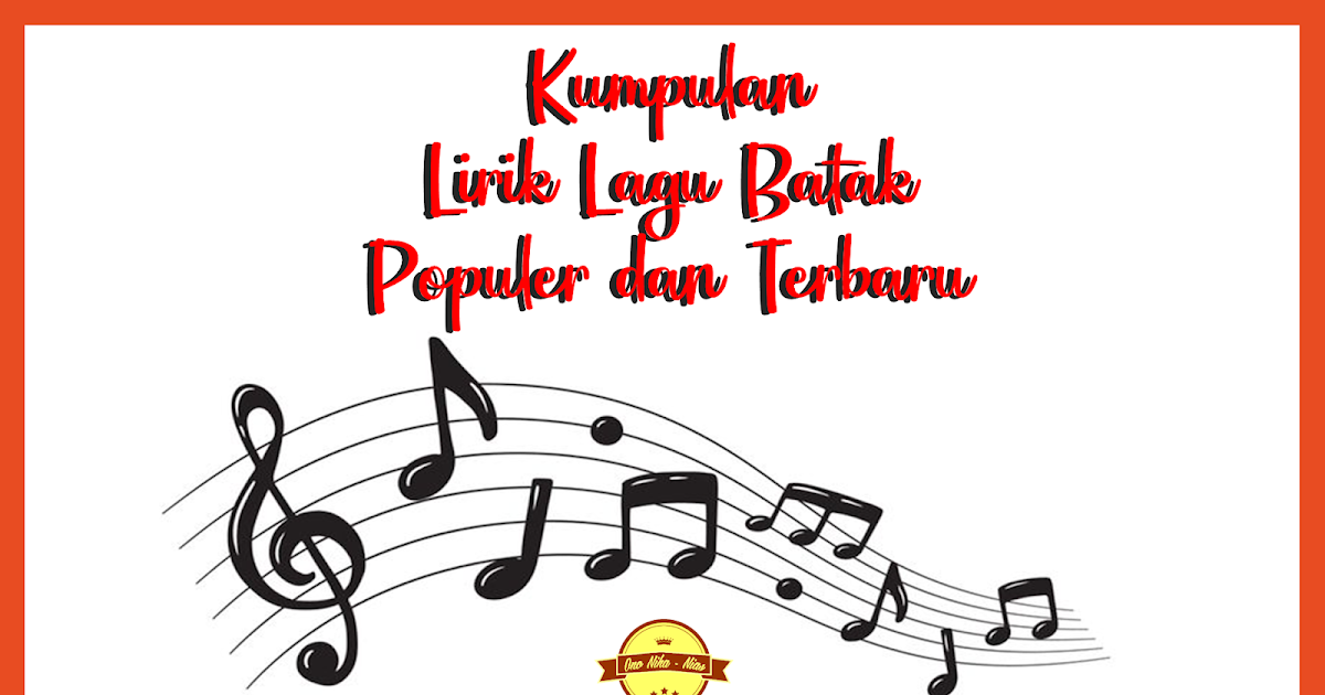 Kumpulan Lirik Lagu Batak Populer Dan Terbaru 2021 Ono Niha Nias Kumpulan Lirik Lagu Batak Populer Dan Terbaru 2021 Ono Niha Nias