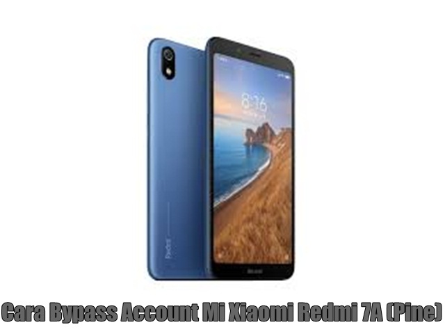 Cara Bypass Account Mi Xiaomi Redmi 7A (Pine)