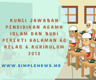 Kunci Jawaban Pendidikan Agama Islam dan Budi Pekerti Halaman 60 Kelas 6 Kurikulum 2013 www.simplenews.me