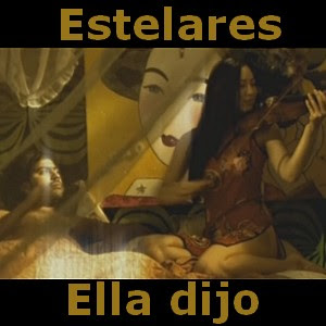 Estelares – Ella dijo