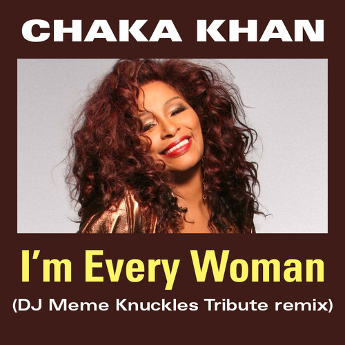 SUCESSOS DE SEMPRE CHAKA KHAN I'M EVERY WOMAN (DJ MEME'S KNUCKLES TRIBUTE MIX)