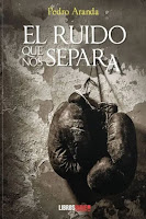 Portada de la novela El ruido que nos separa, de Pedro Aranda
