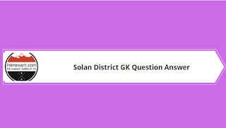 Solan District GK Question Answer