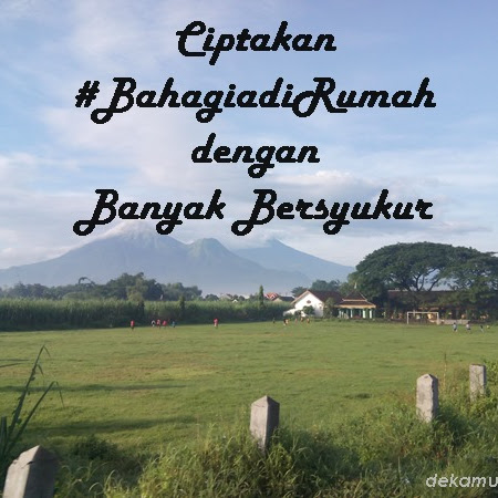 Ciptakan #BahagiadiRumah dengan Banyak Bersyukur