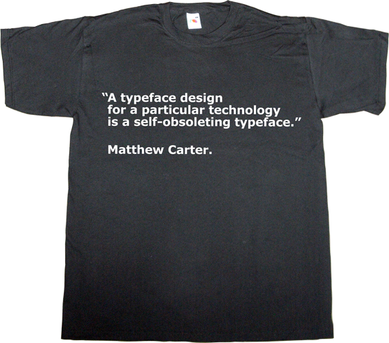 ted Matthew Carter typographer typography typeface verdana t-shirt ephemeral-t-shirts