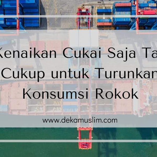 Kenaikan Cukai Saja Tak Cukup untuk Menurunkan Konsumsi Rokok