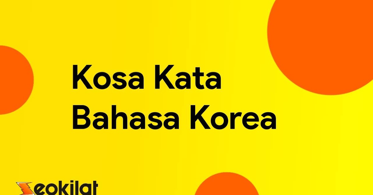 Kosa Kata Bahasa Korea Sehari Hari Seo Kilat