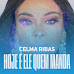 Celma Ribas – Hoje É Ele Quem Manda (feat. Halison Paixão)