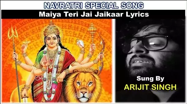 Maiya Teri Jai Jaikaar Lyrics - ARIJIT SINGH - Navratri Special Song