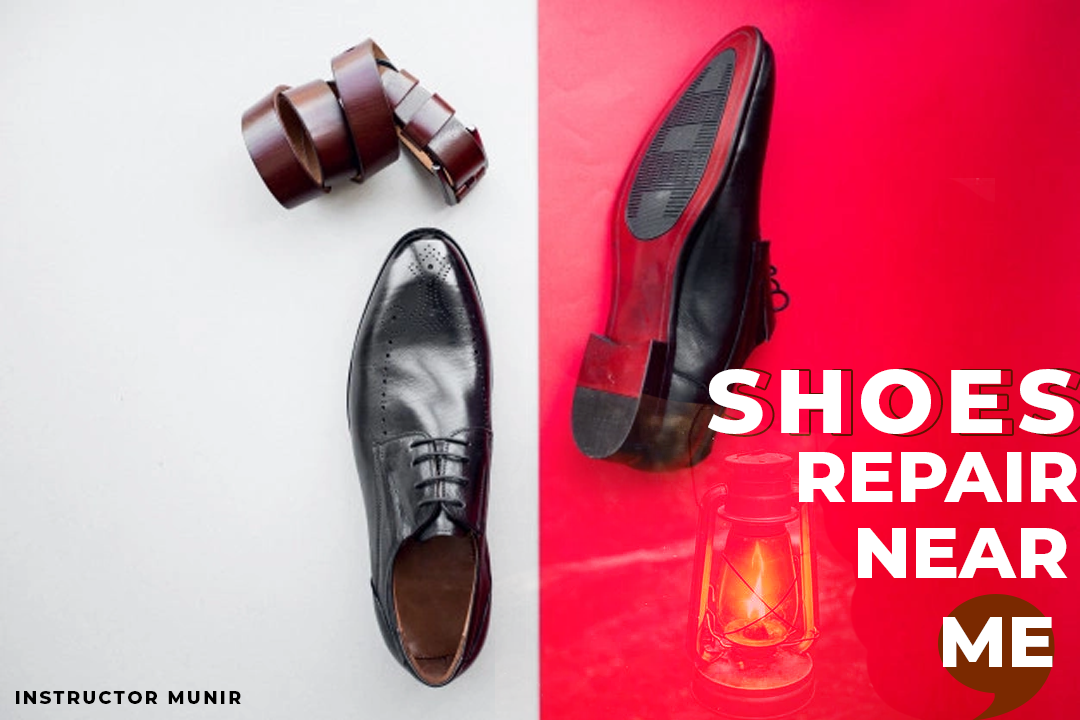 How To Get Shoe Repair Near Me For Under 1 Instructor Munir