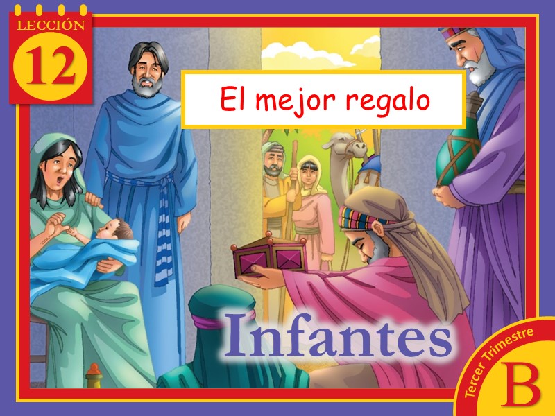 Infantes Lección 12 El mejor regalo 4to Trimestre 2023 Año B