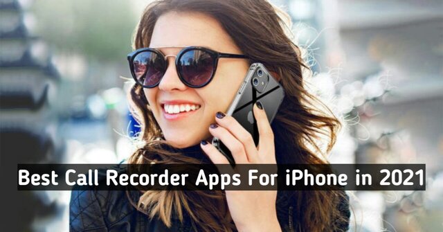 Best Call Recorder Apps For iPhone in 2021
