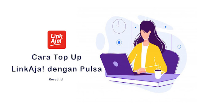 Begini Cara Top Up LinkAja Pakai Pulsa, Pasti Berhasil