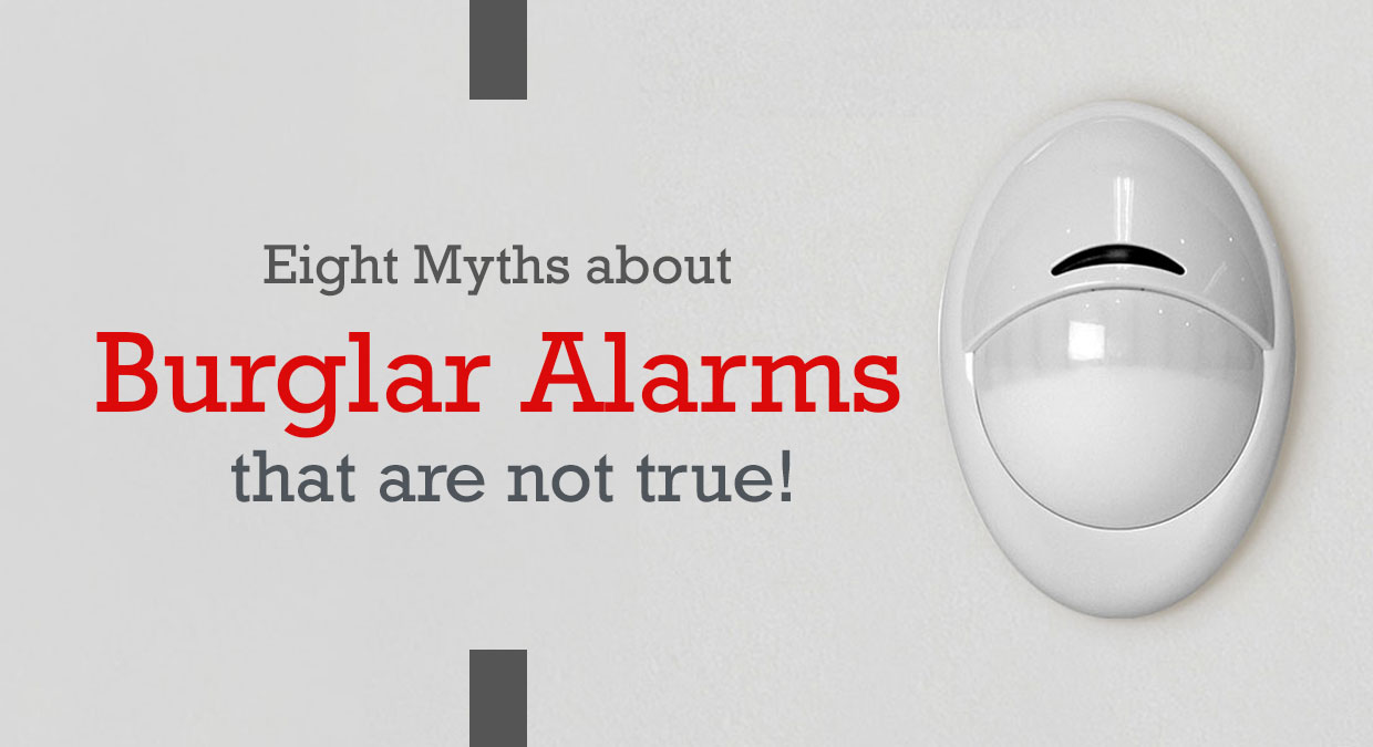 Eight Myths about Burglar Alarms that are not True!