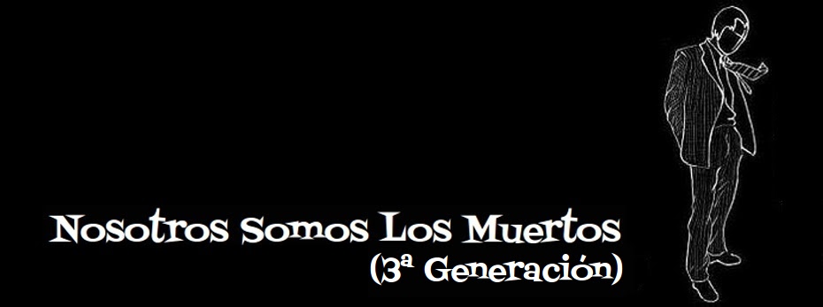 Nosotros Somos Los Muertos (3ª Generación)