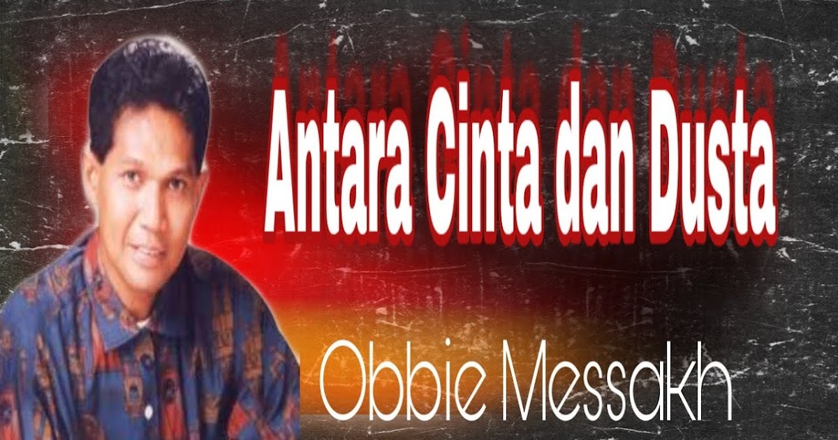 Antara Cinta Dan Dusta Obbie Messakh TUKANG CHORD Antara Cinta Dan Dusta Obbie Messakh TUKANG CHORD
