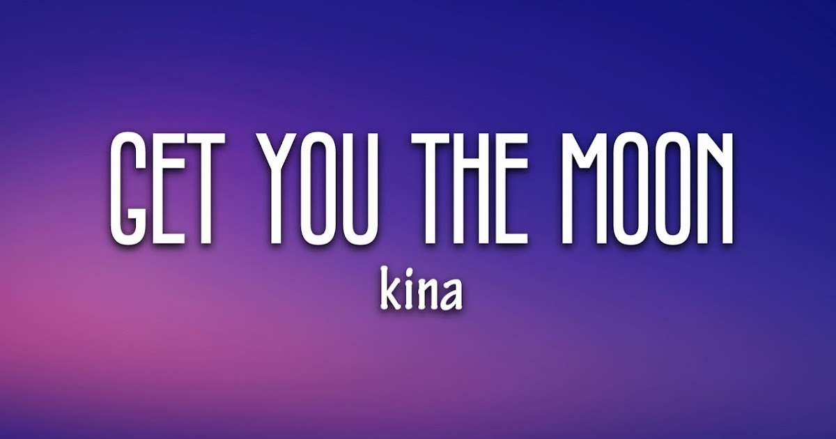 Cord And Lyrics Kina Get You The Moon Ft Snow