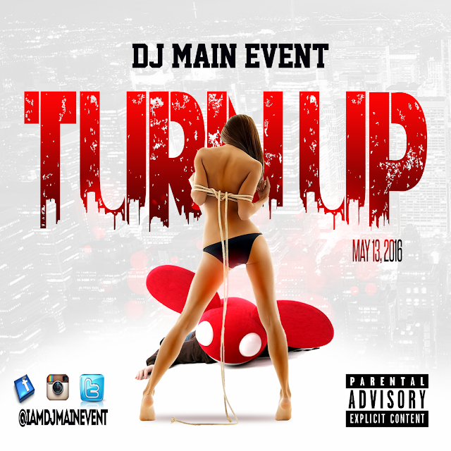 DJ Main Event; The Turn Up; Turn Up; IAmDjMainEvent; DJMainEvent
