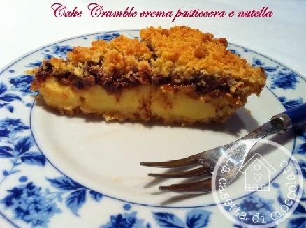 cake crumble crema pasticcera e nutella