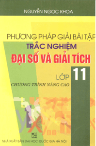 Phương Pháp Giải Bài Tập Trắc Nghiệm Đại Số Và Giải Tích 11 Nâng Cao - Nguyễn Ngọc Khoa