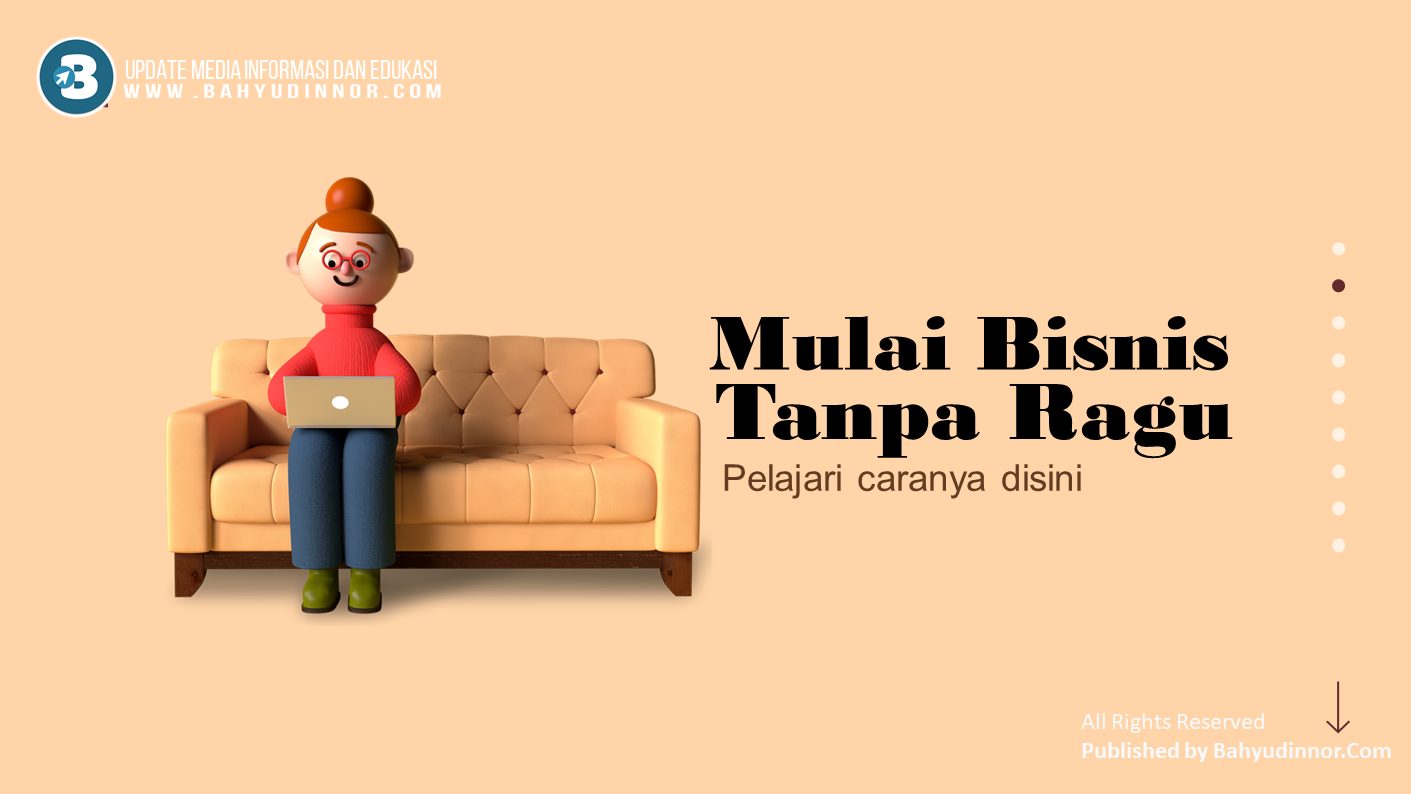 Cara Memulai Bisnis Tanpa Ragu Yang Perlu Anda Praktekkan Cara Memulai Bisnis Tanpa Ragu Yang Perlu Anda Praktekkan