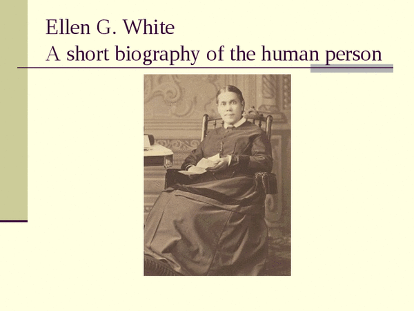 BIOGRAPHY OF ELLEN G.WHITE