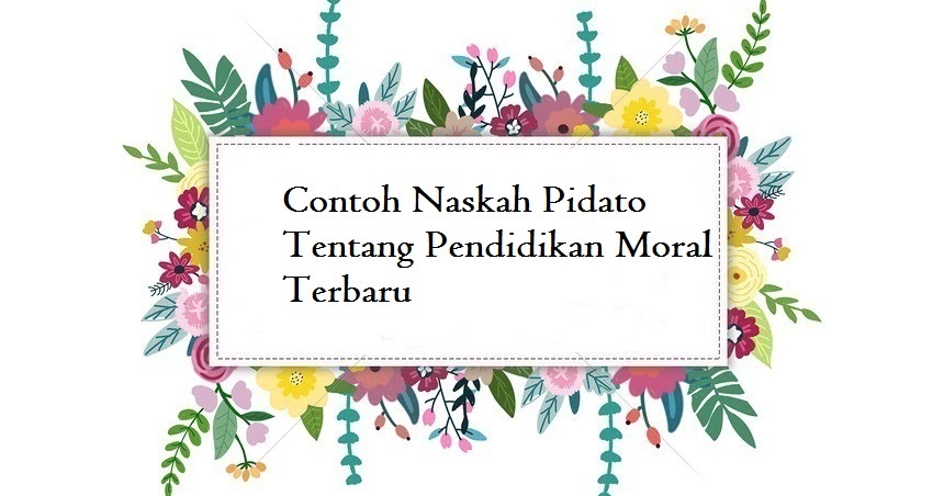 Contoh Naskah Pidato Tentang Pendidikan Moral Terbaru Jago Berpidato Apa Yang Kamu Cari Ada Disini
