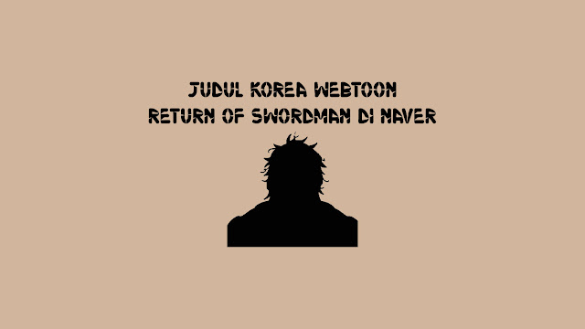 Judul Korea Webtoon Return of Sword Master di Naver