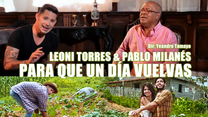 Leoni Torres & Pablo Milanés - ¨Para que un día vuelvas¨ - Videoclip - Director: Yeandro Tamayo. Portal Del Vídeo Clip Cubano Leoni Torres & Pablo Milanés - ¨Para que un día vuelvas¨ - Videoclip - Director: Yeandro Tamayo. Portal Del Vídeo Clip Cubano