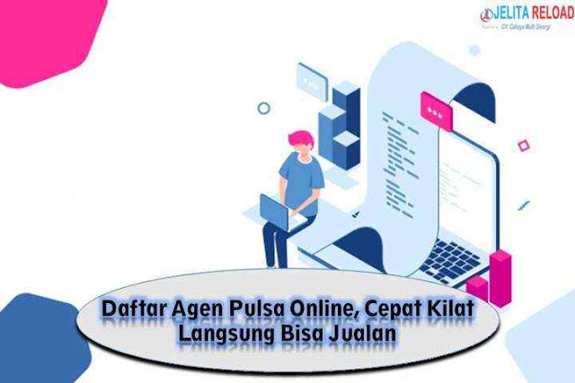 Daftar Agen Pulsa Online Jelita Reload, Cepat Kilat Langsung Bisa Jualan