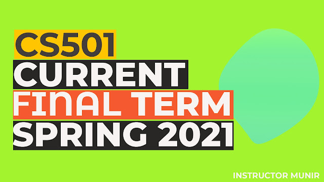 CS501 Current solved Paper Spring 2021 Free Download