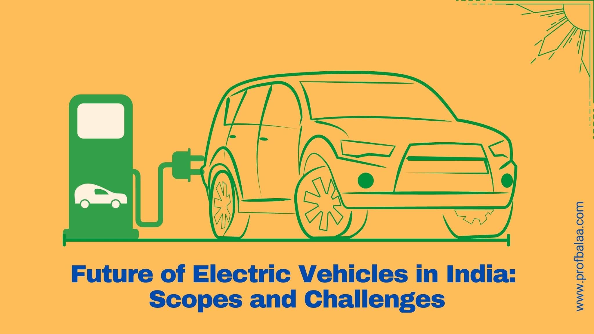Future of Electric Vehicles in India: Scopes and Challenges