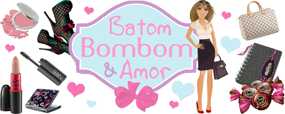 Batom, Bombom & Amor...