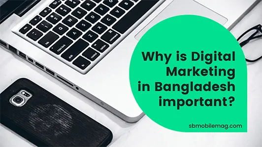 Digital Marketing Course in Bangladesh in 2021 (Build a Better Career with Freelancing) 1 Why is Digital Marketing in Bangladesh Important, Why Digital Marketing is Important in Bangladesh