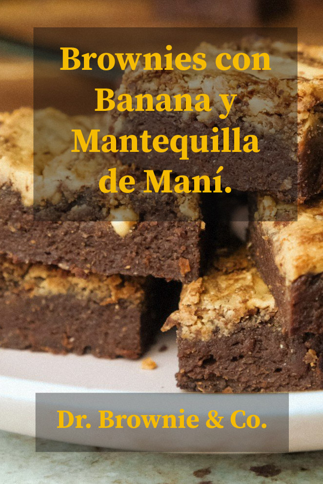 Brownies con Banana y Mantequilla de Maní. Dr. Brownie & Co.