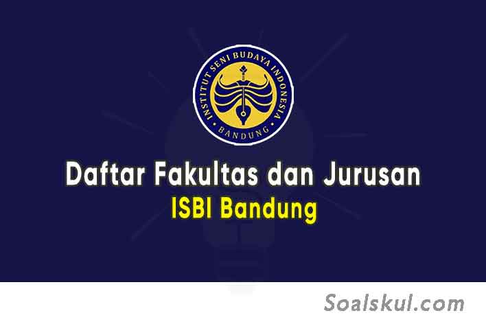 Daftar Fakultas dan Jurusan ISBI Bandung (TERBARU) - Soalskul